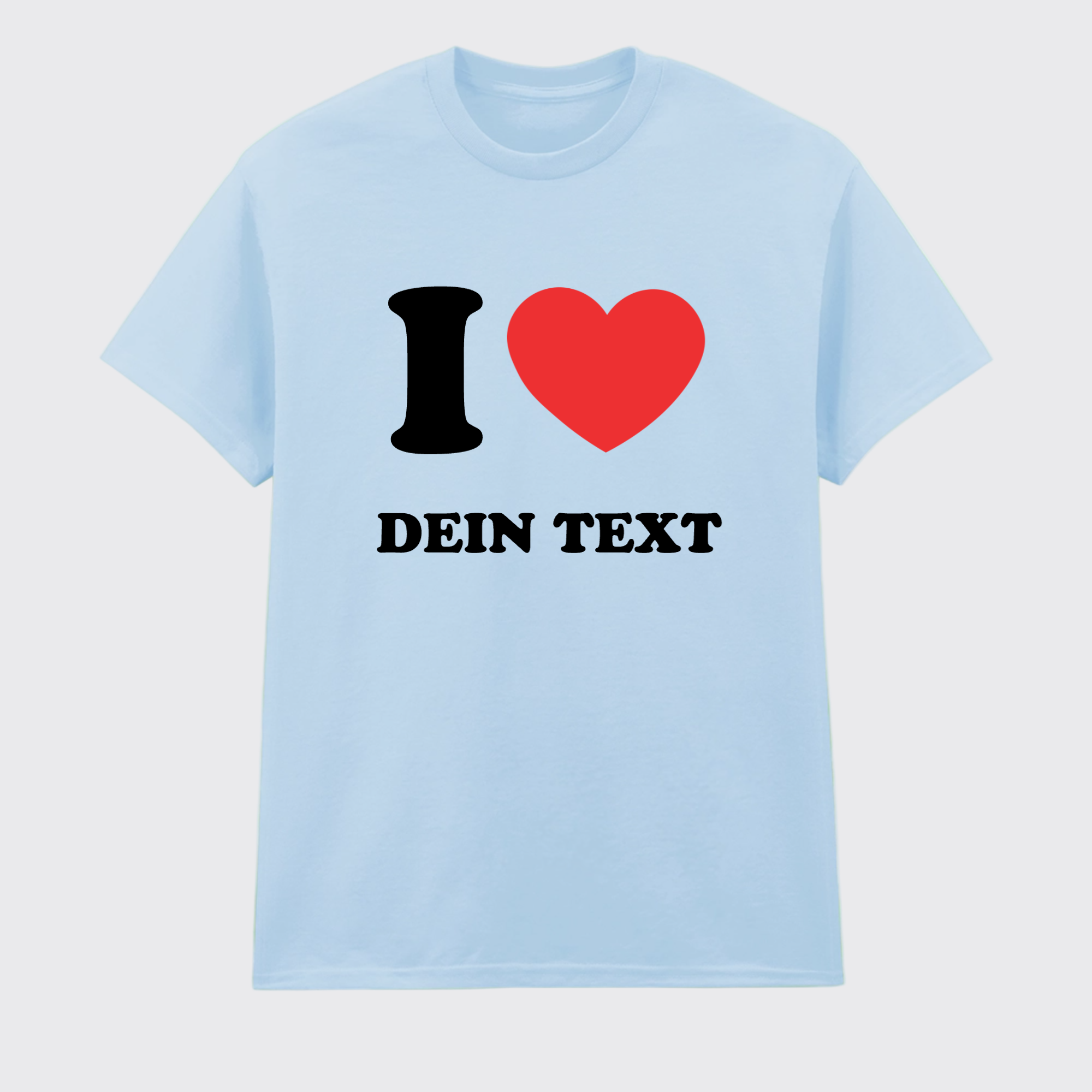 T-Shirt I LOVE - mit Deinem Text