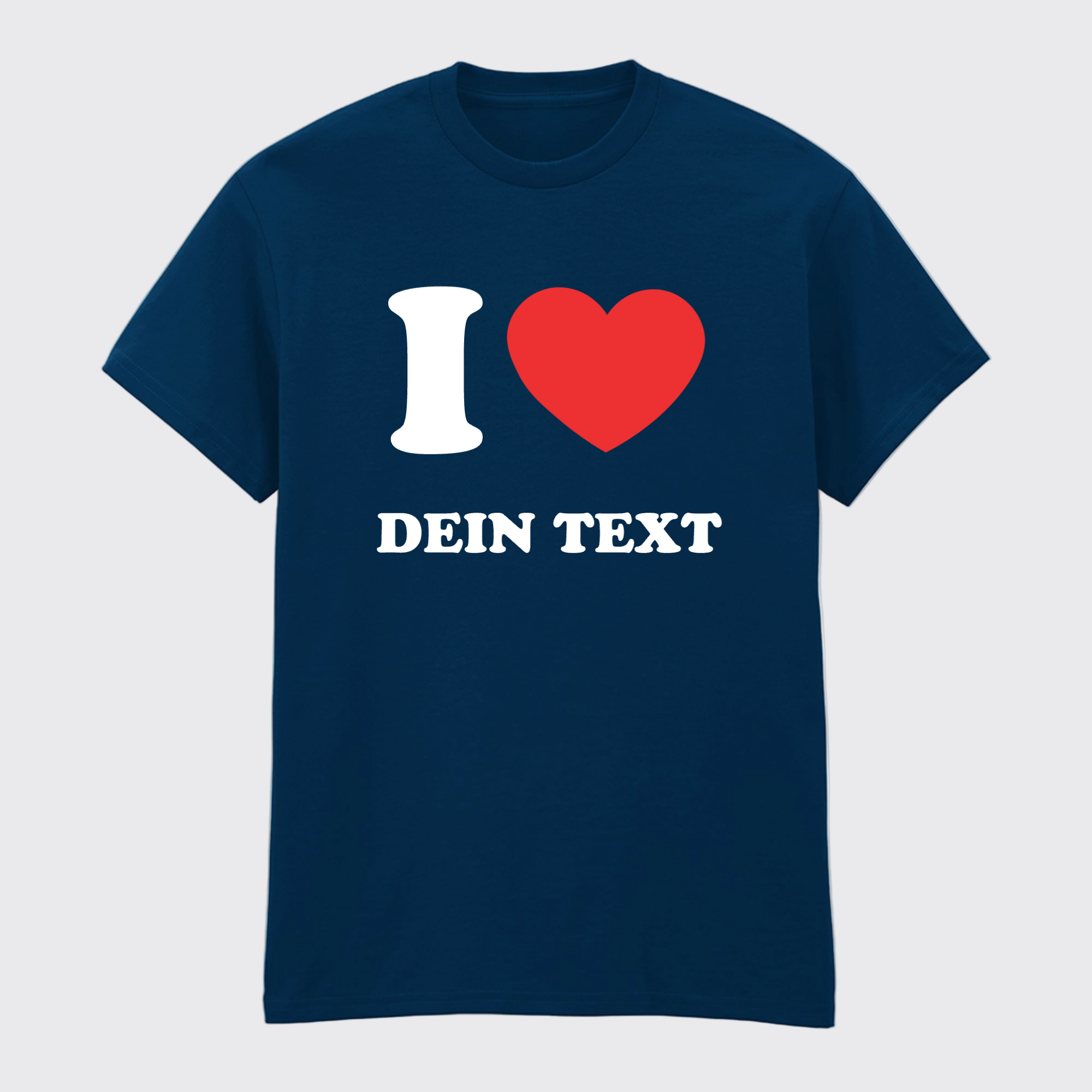 T-Shirt I LOVE - mit Deinem Text